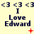 three and three displays repeated text "I Love Edward" with heart symbols above each , featuring red animation effects in the center