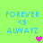 Pixelated text 'FOREVER <3 ALWAYS' on bright green background with pink and purple hearts.