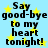 Light blue background with yellow stars and repeated black text reading "Say good-bye to my heart tonight!" in a pixelated font.