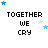 Pixelated text 'TOGETHER WE CRY' with blue and light blue stars scattered across a white background, animated in a repeating sequence.