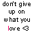 Animated text-based icon showing 'don't give up on what you love <3' with pink and black lettering, where the word 'love' alternates between full spelling and partial 'lov e' in different frames.