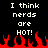 Black background with white pixelated text reading "I think nerds are HOT!" repeated twice, red pixelated flames at the bottom.