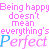 Animated text repeats 'Being happy doesn't mean everything's perfect' with alternating pink and blue lettering on a white background.