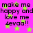 Bright pink background with scattered green stars and repeated black text reading "make me happy andhappy and love me 4evaa!!" in a pixelated font.