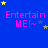 Blue background with pink text 'Entertain ME!~' repeated across the image, surrounded by yellow and blue stars.