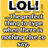 Yellow background with black text reading "LOL! ...The perfect thing to type when there is nothing else to say." in a pixelated style.