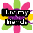 Pixelated flower with pink, green, yellow, and purple petals; black text boxes display 'I luv my friends' and 'If I forgot u let me no' over the design.