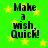 Green background with yellow stars and black text reading 'Make a wish, Quick!' in pixelated font.