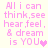 Pixelated pink text on light yellow background reads "All i can think, see hear,feel, & dream is YOU" with a small heart symbol.