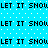 Pixelated text repeats across a blue background with white dots, showing 'LET IT SHOUL' in black block letters.