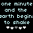 Pixelated text repeats 'one minute one minute and the earth begins to shake' with two of five heart symbols below, alternating between white and gray hearts