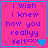 Four identical pink with blue text and borders, each displaying "i wish i knew how you reallyy feltxxxx" plus a heart symbol in the bottom-right corner