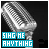 A silver microphone with a pattern on its grille, set against a black background. The text "SING ME ANYTHING" appears below the microphone in blue and white lettering
