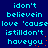 Blue background with cyan text repeating 'idon't believein love 'cause istilldon't haveyou' in two , each containing four identical of text