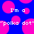 Blue background with pink circles and white pixelated text reading "I'm a polka dot" repeated across the image.