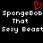 Black background with white pixelated text reading "SpongeBob SpongeBob That That Sexy BeastSexy Beast" and a red heart symbol above the first word.