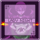 Pixelated character with purple hair and closed eyes, hands clasped over chest, text 'LADY NIGHT' on a light bar below.