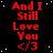Red text on black background with white dots, repeating 'And I Still Love You </3' in four vertical