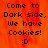 Pixelated text on an orange background reads "Come to Dark side, We have Cookies! :D" with a gray replacing the bottom-right section