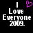 Black background with white pixelated text reading "I Love Everyone 2009." and a pink heart symbol above the 'I' on the left side.