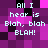 Pixelated text repeats 'All I hear is Blah, blah BLAH!' across a of purple and black squares