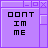 Pixelated purple interface with black text blocks reading 'DONT IM ME' and 'I LL JUST DO THIS', two white arrow cursors, and a gray edge