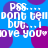 Blue background with purple circular shapes and repeated white pixelated text reading "PSS... dont tell but... i love you*" in a pattern