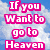 Two side-by-side show text over a sky background with hands clasped below; left reads "If you Want to go to Heaven" in pink block letters, right reads "Ask the BIG man Upstairs"