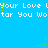 Blue background with repeated white text 'Your Love (You Wotar)' and yellow star animations.