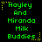 Green pixelated text reading 'Hayley And Miranda Milk Buddies' on black background with yellow stars and dotted lines, arranged in a of three and two