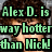 A static image with green text reading "Alex D. is way hotter than Nick!" over a person's face, split into three sections against a gray background.