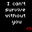 Black background with repeated white text "I can't survive without you" and red pixelated hearts, partially overlaid by a gray rectangle.