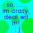 Pixelated blue text on cyan background with green circles, repeating 'so...... im crazy. deal wit it!! :]' in four identical quadrants.