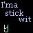 Pixelated text displays 'I'm a stick with y' in light purple, then changes to 'I'm a stick with yo', and finally shows 'I'm a stick with you...' on black background.