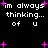 Black background with white pixelated text reading "im always thinking... of u" and scattered pink plus signs in a static pattern.