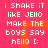 Pixelated text on a pink background with orange gradient accents, repeating 'i shake it like jello make the boys say hello [:' in two