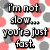 Pixelated image with text 'I'm not slow... you're just fast' over pink and gray circles, next to a yellow turtle with a green shell.