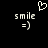 Pixelated white text and symbols on black background: 'smile =)' repeated twice with a heart above, one instance showing animation.