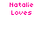 Pixelated text in bright pink reads "Natalie" above "Loves" on a white background, with identical text displayed side-by-side.