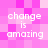 Pixelated text 'change is amazing' repeated in four quadrants on a pink and white checkered background.