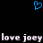Blue pixelated heart symbol above repeated white text 'love joey' on black background.