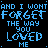 Blue pixelated text repeats 'AND I WONT FORGET THE WAY YOU LOVED ME' across a black background with dotted line dividers.