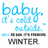 Pixelated text reads 'baby it's cold outside' in light blue, with a gray horizontal line and 'WINTER' below.