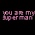 Pixelated text "you are my superman" appears in four color variations across two on a black background