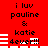 Red background with black text reading 'i luv pauline & katie 4ever!!!' in two identical vertical , each with white horizontal bars at top and bottom
