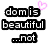 Pixelated text reads 'dom is beautiful ...not' with a pink heart symbol in the top-right corner on a white background.