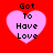 Four pink heart-shaped icons with black text "Got To Have Love" on a red background, arranged in a