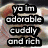 A four- shows a light-colored Chihuahua dog with text overlays; the top-left reads "ya im adorable cuddly and rich" in white letters on black rectangles, while the top-right says "ITS A CHIHUAHUA THING!!"
