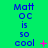 A green background displays repeated blue text "Matt OC is so cool" with pink symbols changing across three