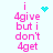 Pixelated pink text reads 'i 4give but i don't 4get' with cyan heart and starburst symbols on light blue background.